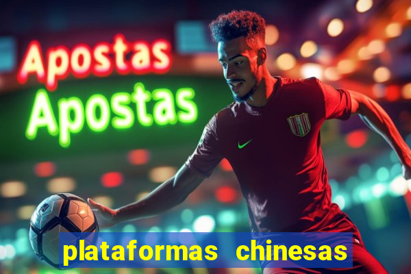 plataformas chinesas de apostas